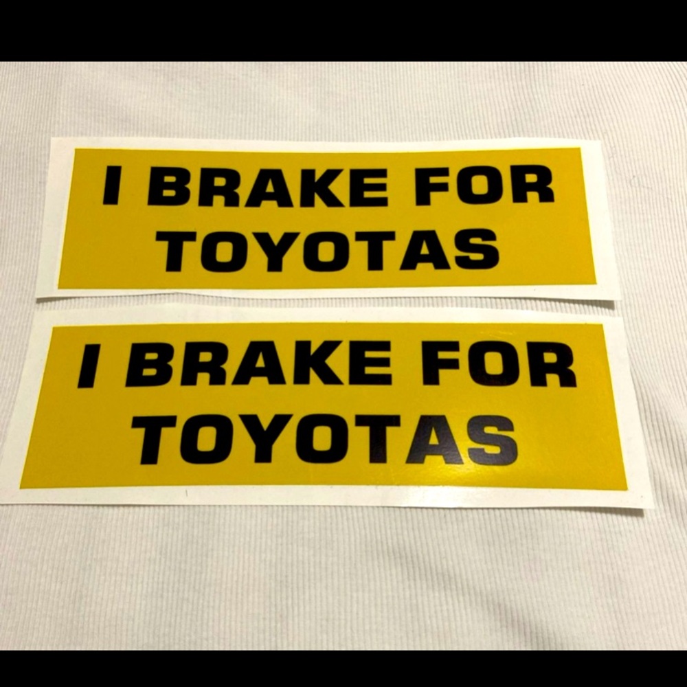 2x I brake for Toyotas bumper stickers